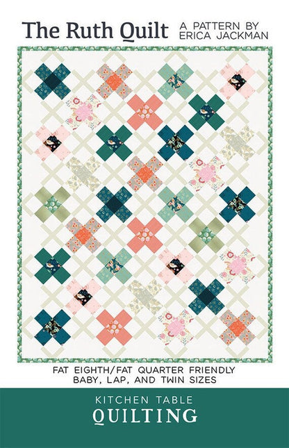 Erica Jackman Kitchen Table Quilting The Ruth Quilt Pattern - 3 Size Variations Per Pattern