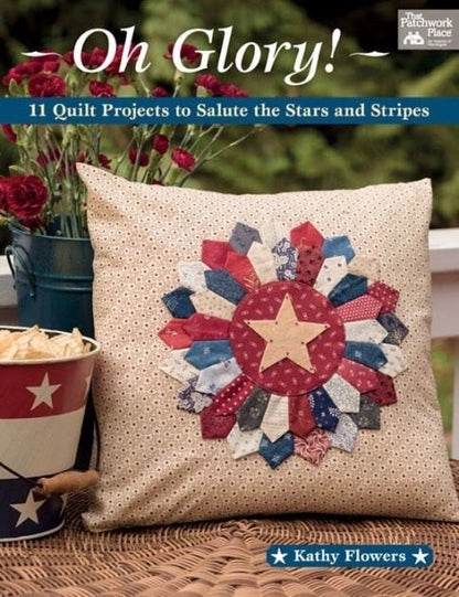 Kathy Flowers Oh Glory! 11 Projects to Salute the Stars & Stripes Pattern Book - 11 Projects Per Book (Softcover)