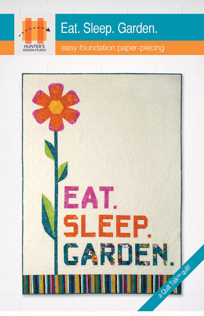 Hunter's Design Studio Eat. Sleep. Garden. Quilt Pattern Finished Size: 50"x71"