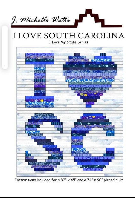 J. Michelle Watts I Love My State South Carolina Quilt Pattern - 2 Size Variations Per Pattern