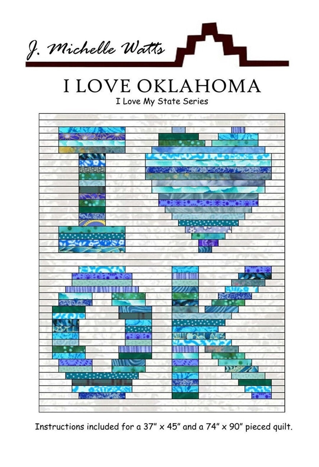J. Michelle Watts I Love My State Oklahoma Quilt Pattern - 2 Size Variations Per Pattern