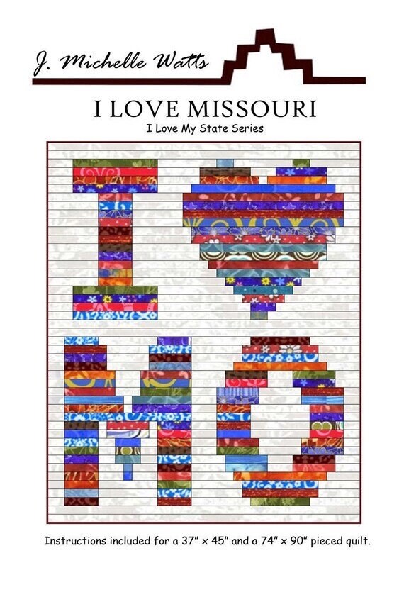 J. Michelle Watts I Love My State Missouri Quilt Pattern - 2 Size Variations Per Pattern