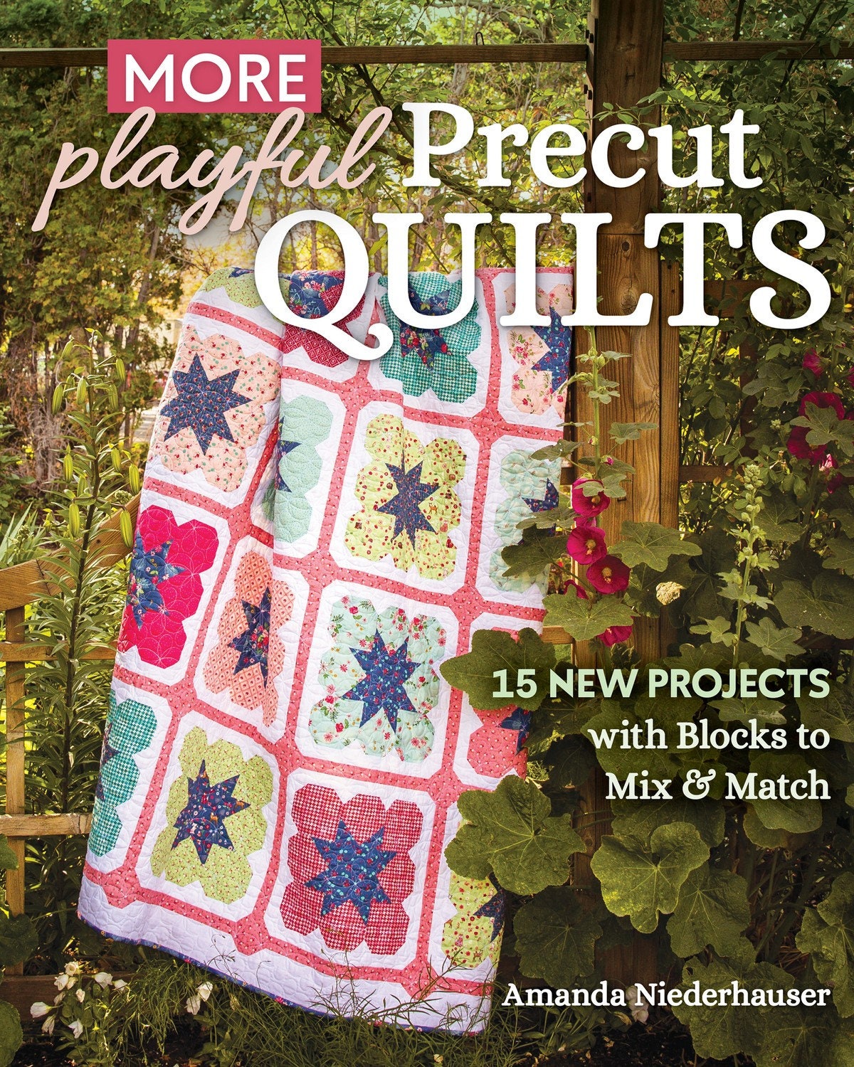 Amanda Niederhauser The Jedi Craft Girl More Playful Precut Quilts Quilt Pattern Book - 15 New Projects with Blocks to Mix and Match
