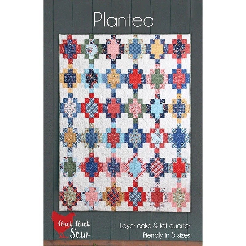 Cluck Cluck Sew Planted Quilt Pattern - 5 Size Variations Per Pattern