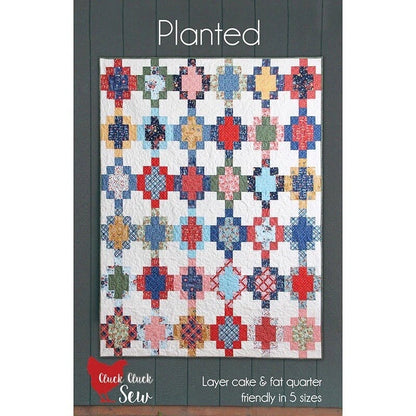 Cluck Cluck Sew Planted Quilt Pattern - 5 Size Variations Per Pattern
