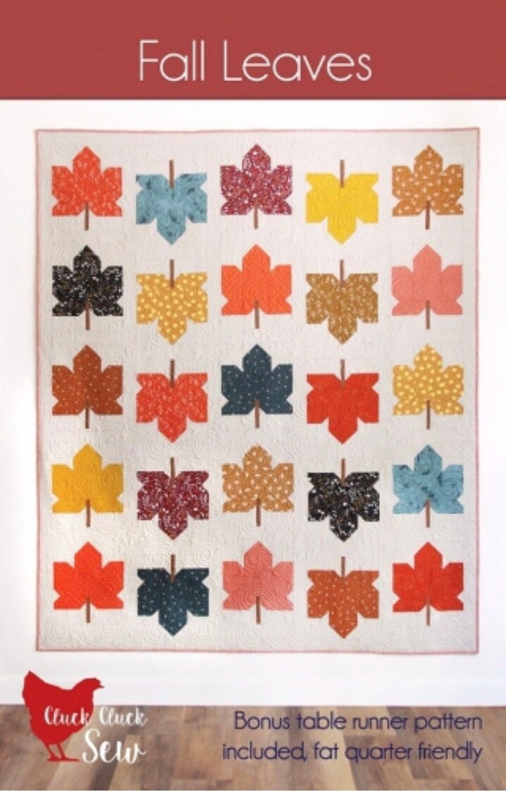 Cluck Cluck Sew Fall Leaves Quilt Pattern Finished Size: 62"x74"