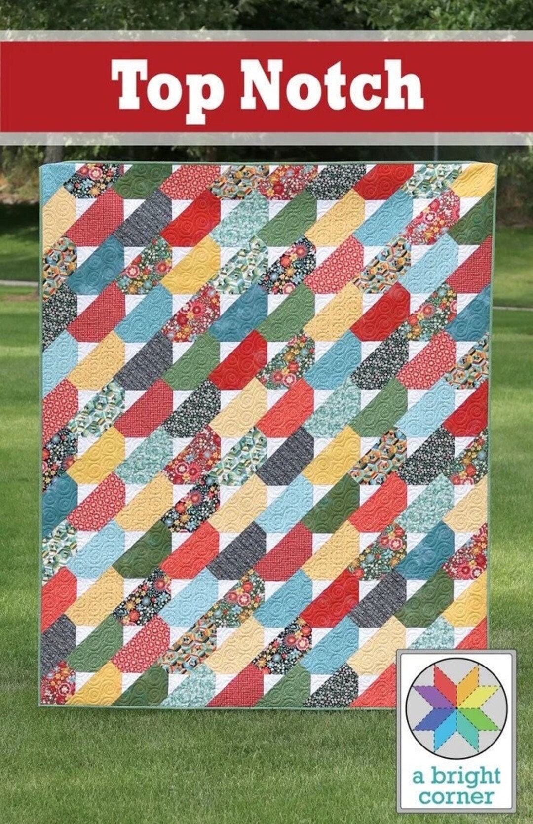 A Bright Corner Top Notch Quilt Pattern - 4 Size Variations Per Pattern