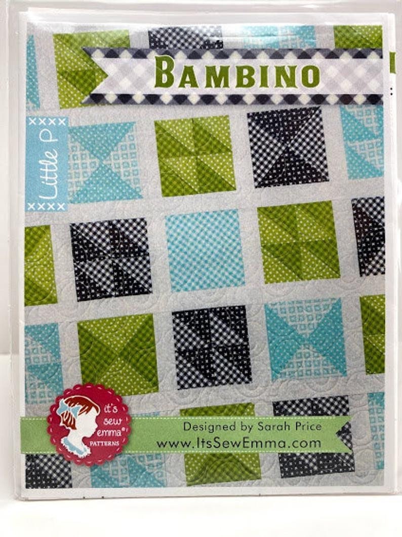 It’s Sew Emma Bambino Quilt Pattern Finished Size: 39.5”x39.5”