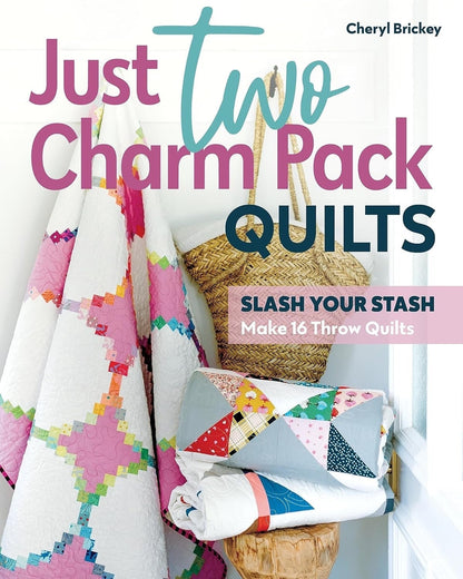 Stashbooks Cheryl Brickey's Just Two Charm Packs Quilts:&nbsp; Slash Your Stash Pattern Book - 16 new charm pack quilts in 2 colorways (Softcover)