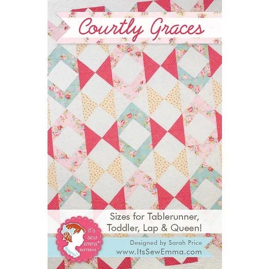 It’s Sew Emma Courtly Graces Quilt Pattern - 4 Size Variations Per Pattern
