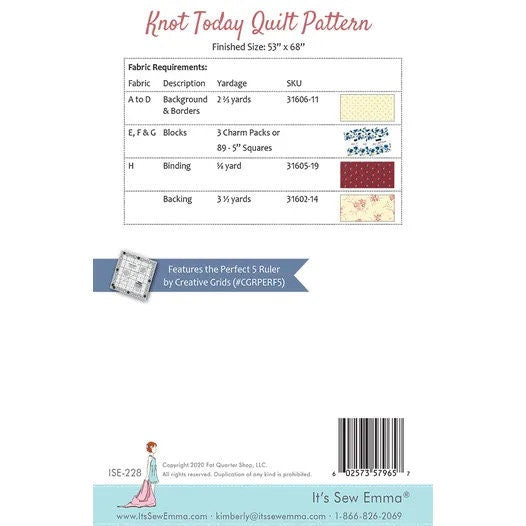 It’s Sew Emma Knot Today Quilt Pattern Finished Size: 53”x68” ISE-228