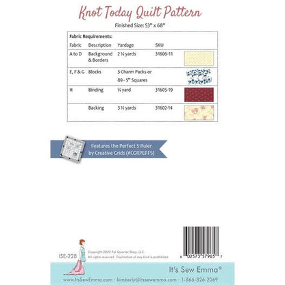 It’s Sew Emma Knot Today Quilt Pattern Finished Size: 53”x68” ISE-228
