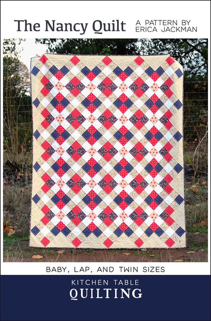 Erica Jackman Kitchen Table Quilting The Nancy Quilt Pattern - 3 Size Variations Per Pattern