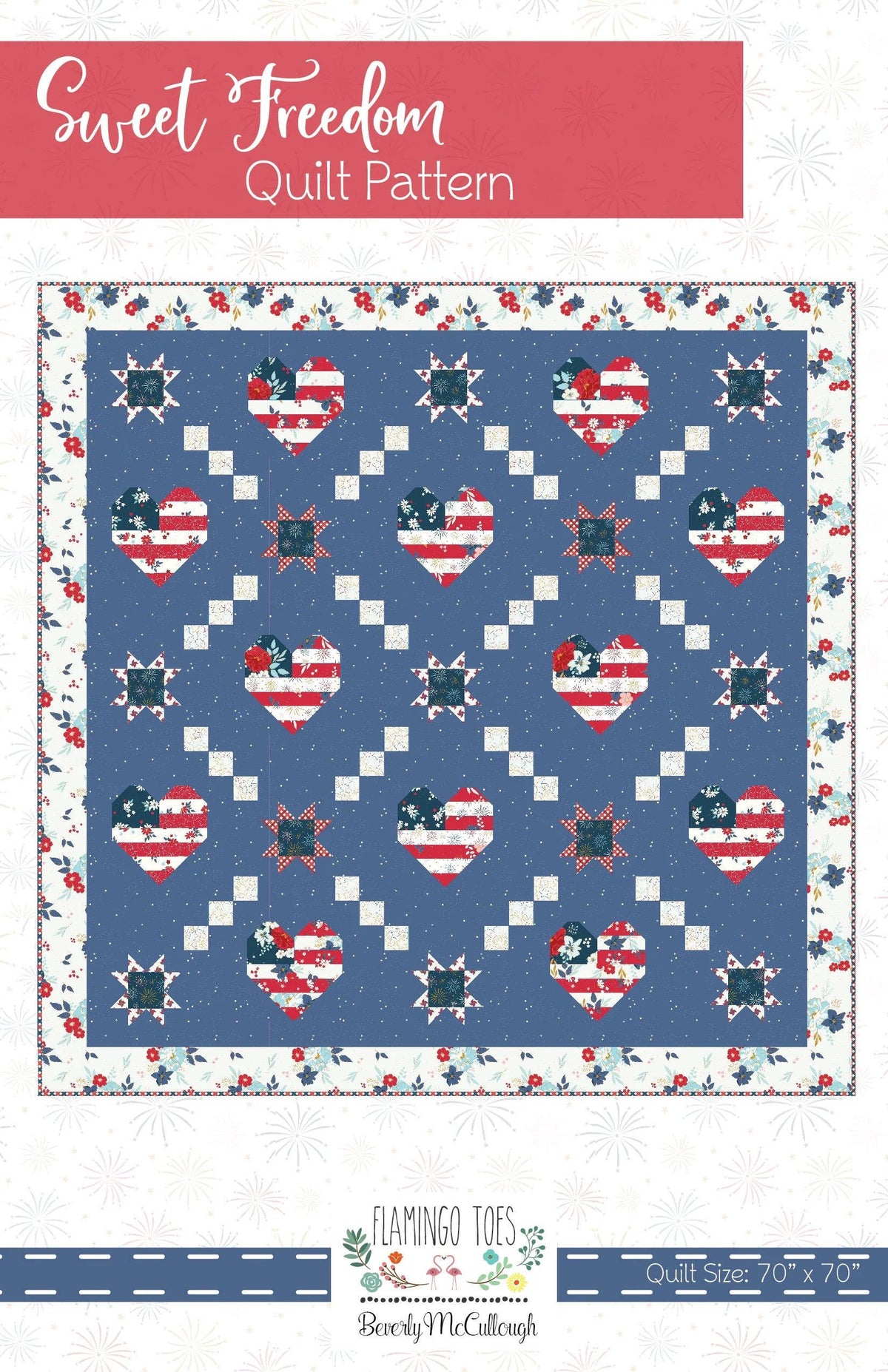 Flamingo Toes Sweet Freedom Quilt Pattern Finished Size: 70"x70"