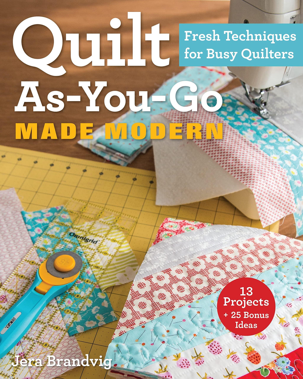 Stash Books Quilt As-You-Go Made Modern - 13 Projects Plus 25 bonus Ideas (Softcover)