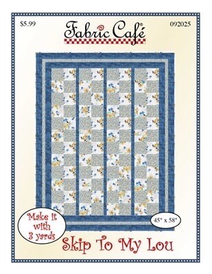 May include: A quilting pattern for a quilt called 'Skip To My Lou.' The pattern is on a white background with a blue border. The quilt is made of a blue and white checkered fabric with a floral print. The pattern is for a 45 inch by 58 inch quilt and requires 3 yards of fabric. The text on the pattern reads '$5.99', 'Fabric Cafe', '092025', 'Make It with 3 yards', '45' x 58', and 'Skip To My Lou.'