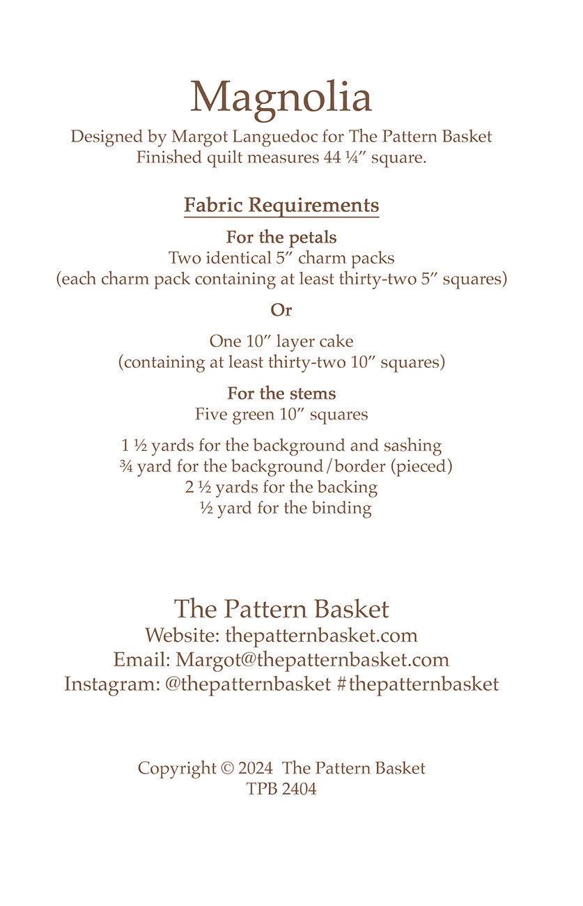 The Pattern Basket Magnolia Quilt Pattern Finished Size: 44.5"x44.5" TPB 2404