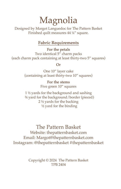 The Pattern Basket Magnolia Quilt Pattern Finished Size: 44.5"x44.5" TPB 2404