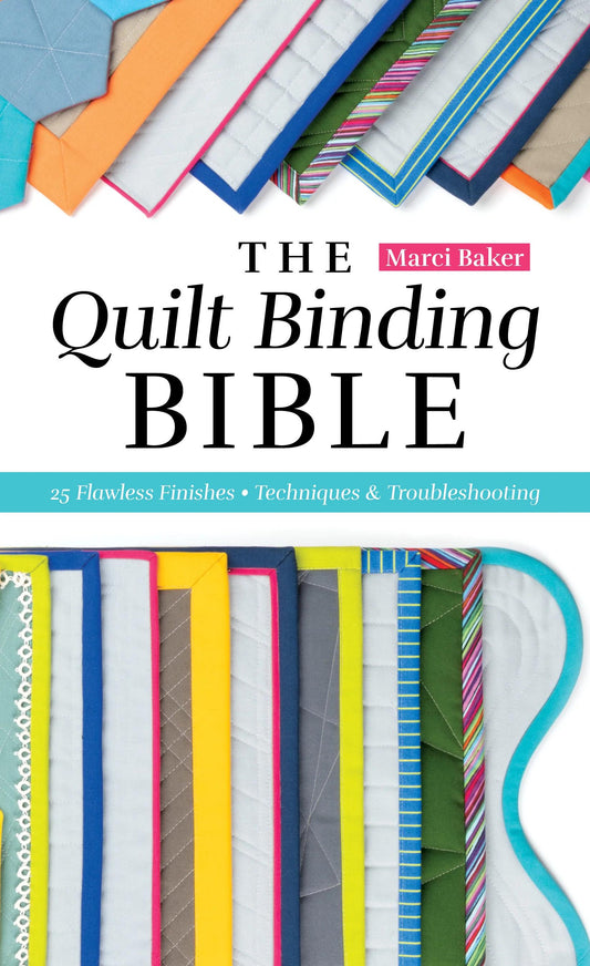 C&T Publishing Marci Baker The Quilt Binding Bible - 25 Flawless Finishes, Techniques, and Troubleshooting (Spiral Bound)