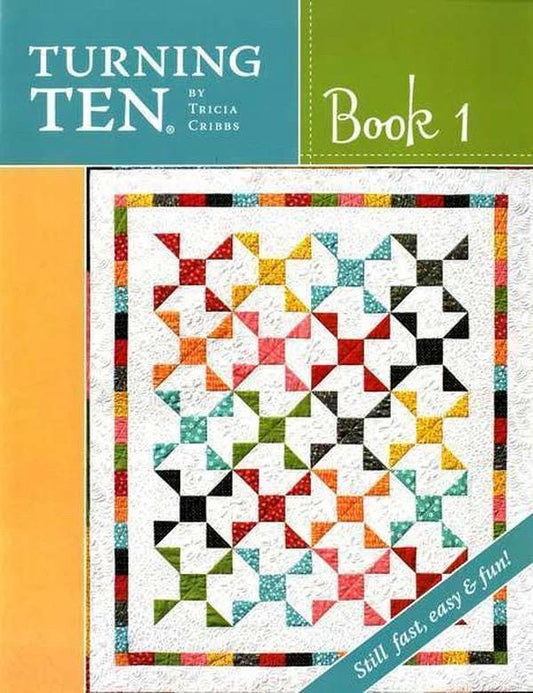Tricia Cribbs Turning Ten Book One Quilt Pattern Book (Softcover)