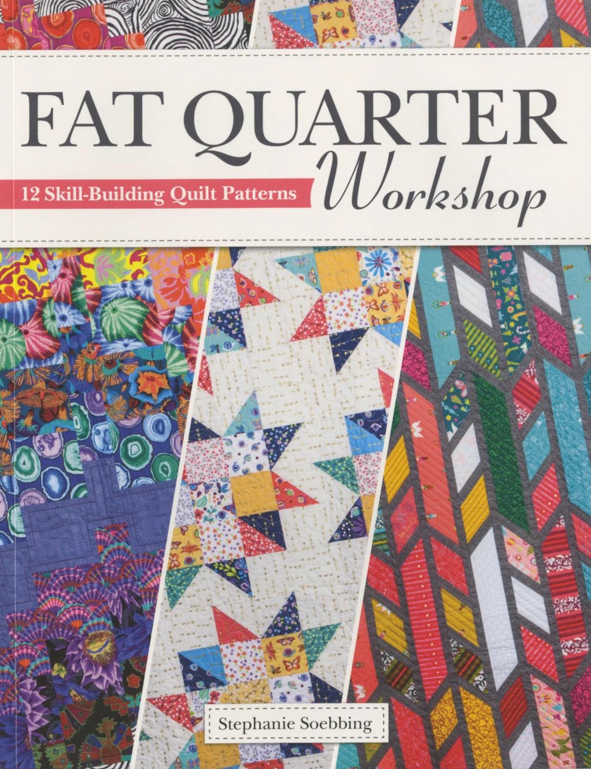 Landauer Publishing Stephanie Soebbing Fat Quarter Workshop - 12 Skill-Building Quilt Patterns (Softcover)