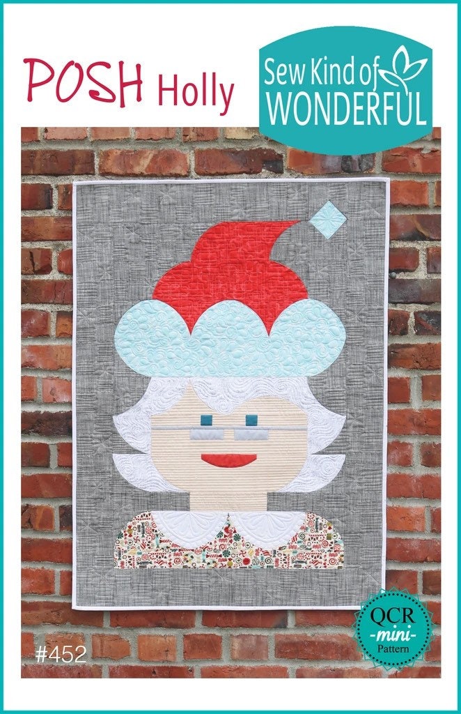 May include: A red and white Christmas quilt block with a gray background. The block features a stylized image of a woman wearing a red hat and a white fur trim. The quilt block is framed with a white border. The text 'POSH Holly' is in the top left corner of the image. The text 'Sew Kind of WONDERFUL' is in the top right corner of the image. The text '#452' is in the bottom left corner of the image. The text 'QCR -mini- Pattern' is in the bottom right corner of t