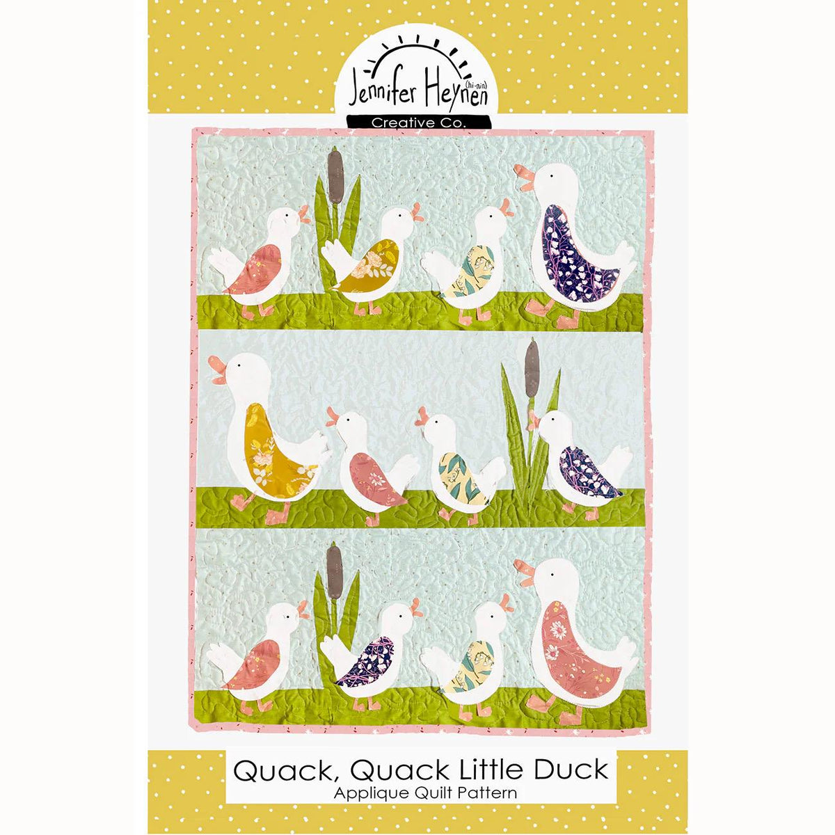 Jennifer Heynen Creative Co Quack Quack Little Duck Quilt Pattern PT-8251 Finished Size: 36"x48"