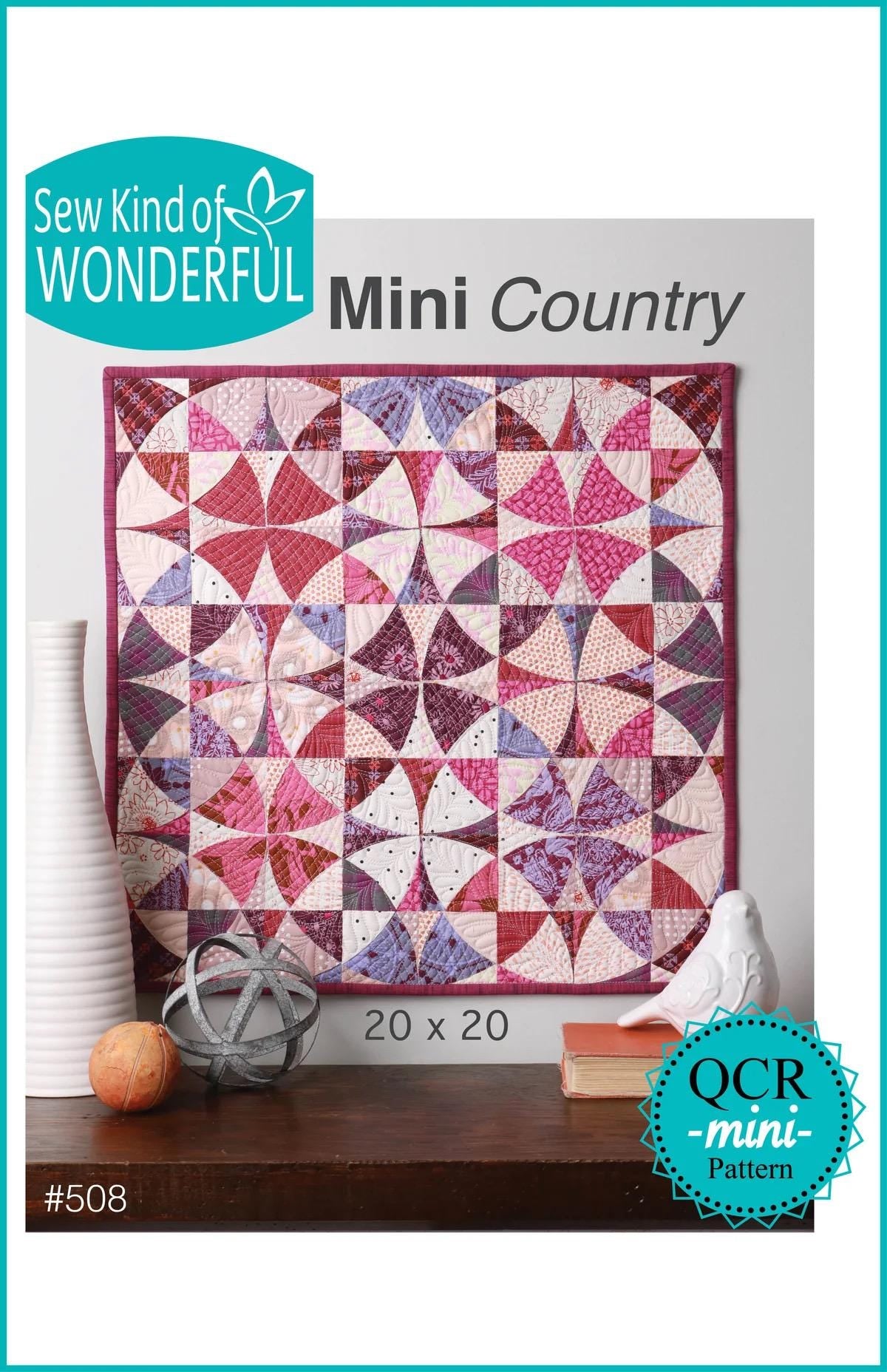 Sew Kind of Wonderful Mini Country Wall Quilt Pattern #508 Finished Size 20"x20" (SKW Rulers Sold Separately)