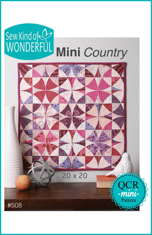 Sew Kind of Wonderful Mini Country Wall Quilt Pattern #508 Finished Size 20"x20" (SKW Rulers Sold Separately)