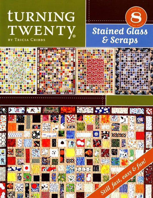 Tricia Cribbs Turning Twenty Stained Glass & Scraps Quilt Pattern Book (Softcover)
