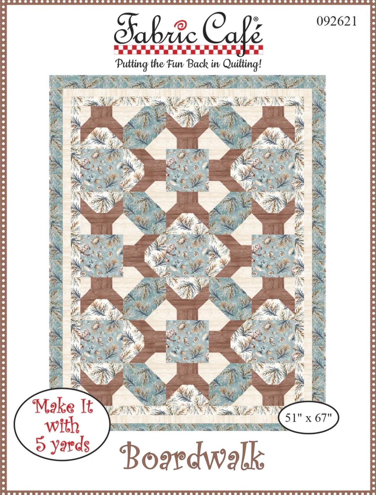 Fabric Cafe Boardwalk Quilt Pattern - Uses Only 5 Yards of Fabric Finished Size: 51"x67"