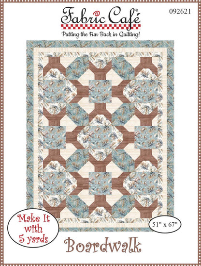 Fabric Cafe Boardwalk Quilt Pattern - Uses Only 5 Yards of Fabric Finished Size: 51"x67"