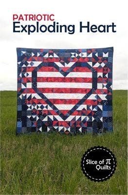 Slice of Pi Quilts Patriotic Exploding Heart Quilt Pattern - 2 Size Variations Per Pattern SPQ346
