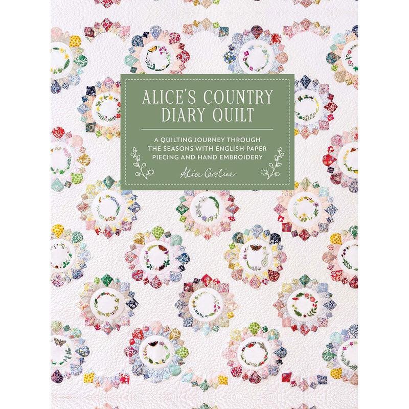 Alice Garrett Alice's Country Diary Quilt - A Quilting Journey Through The Seasons With English Paper Piecing & Hand Embroidery (Hardcover)