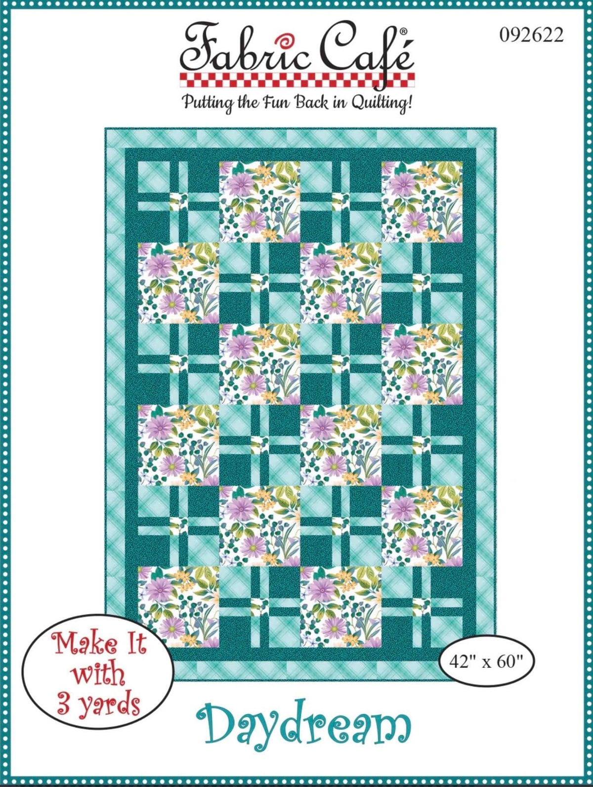 Fabric Cafe Daydream Quilt Pattern - Uses Only 3 Yards of Fabric Finished Size: 42"x60"