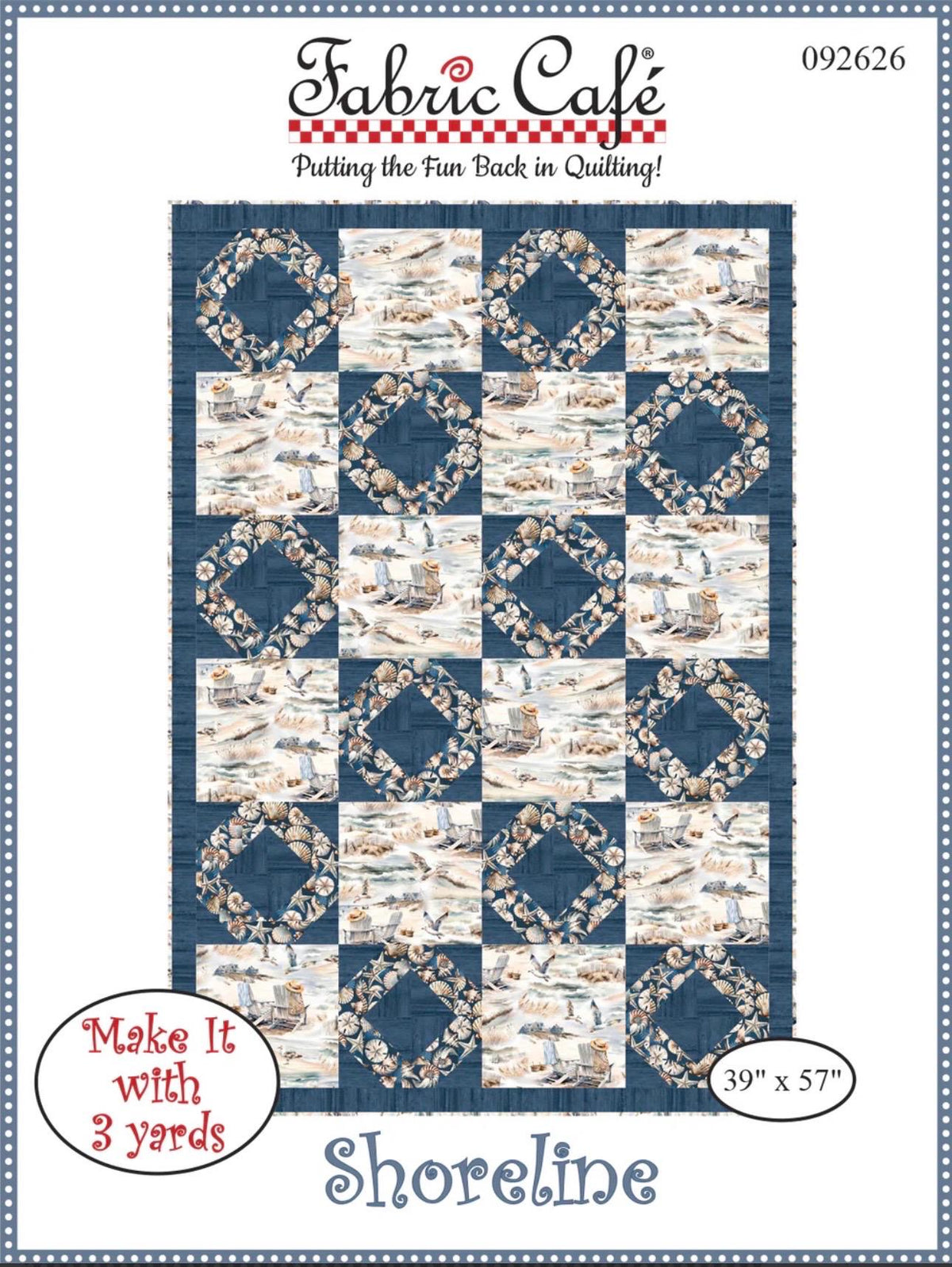 Fabric Cafe Shoreline Quilt Pattern - Uses Only 3 Yards of Fabric Finished Size: 39"x57"