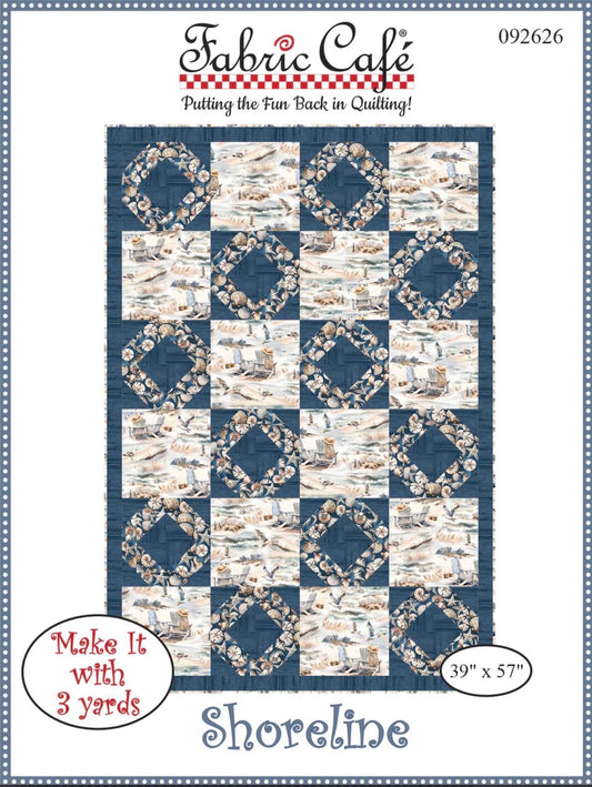 Fabric Cafe Shoreline Quilt Pattern - Uses Only 3 Yards of Fabric Finished Size: 39"x57"