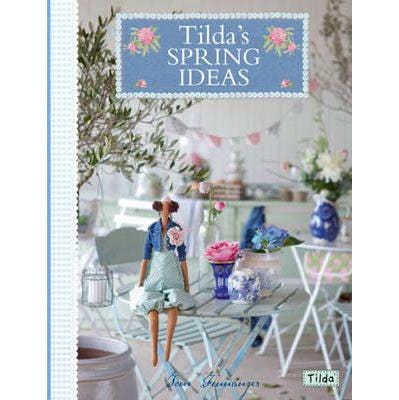 Tilda's Spring Ideas - Simple Sewing Projects and Papercraft Ideas with Tilda Fabrics and Embellishments (Softcover)